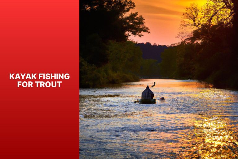 Kayak Fishing For Trout: Guide + Tips