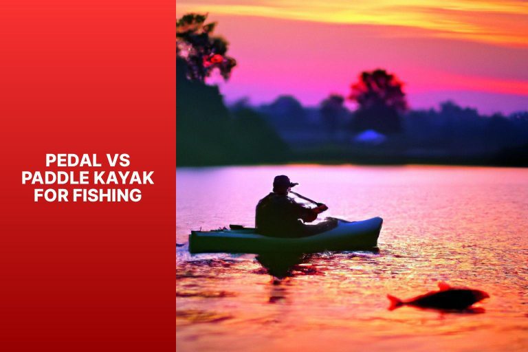 Pedal Vs Paddle Kayak For Fishing: A Guide